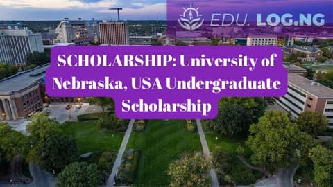 SCHOLARSHIP: University of Nebraska, USA Undergraduate Scholarship 2024 |APPLY NOW|