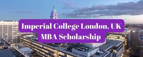 SCHOLARSHIP: Imperial College London, UK MBA Scholarship 2024 |APPLY NOW|