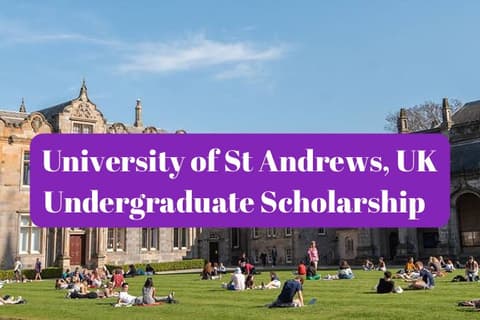 SCHOLARSHIP: University of St Andrews ,UK Undergraduate Scholarship 2024 |APPLY NOW|
