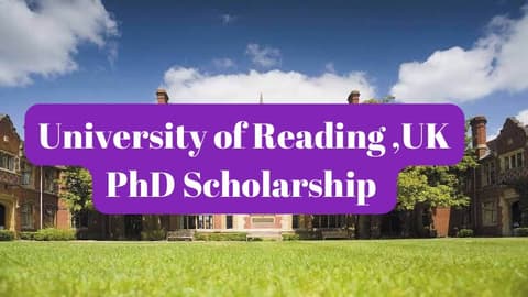 SCHOLARSHIP: University of Reading ,UK PhD Scholarship 2024 |APPLY NOW|