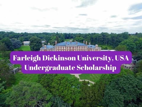SCHOLARSHIP: Farleigh Dickinson University, USA Undergraduate Scholarship 2024 |APPLY NOW |
