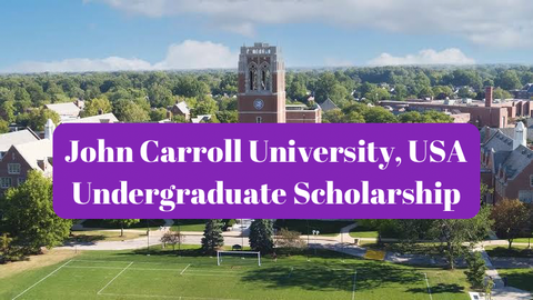 SCHOLARSHIP: John Carroll University, USA Undergraduate Scholarship 2024 |APPLY NOW|