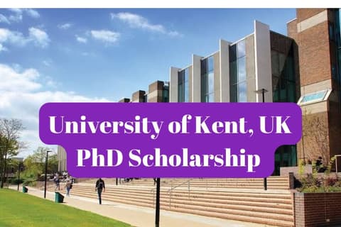 SCHOLARSHIP: University of Kent, UK PhD Scholarship |APPLY NOW|