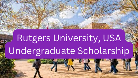 SCHOLARSHIP: Rutgers University, USA Undergraduate Scholarship 2024 |APPLY NOW|