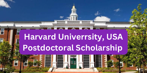 SCHOLARSHIP: Harvard University, USA Postdoctoral Scholarship 2024 |APPLY NOW|