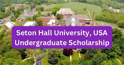 SCHOLARSHIP:Seton Hall University, USA Undergraduate Scholarship 2024 |APPLY NOW|