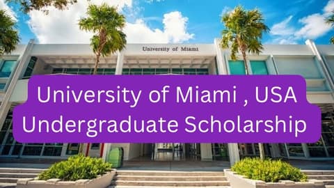 SCHOLARSHIP: University of Miami, USA Undergraduate Scholarship |APPLY NOW|