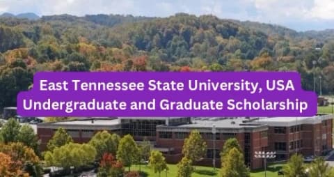 SCHOLARSHIP: East Tennessee State University, USA Undergraduate and Graduate Scholarship 2025 |APPLY NOW|