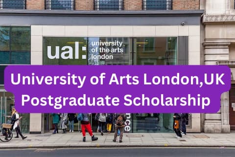 SCHOLARSHIP: University of Arts London, UK Postgraduate Scholarship 2025 |APPLY NOW |