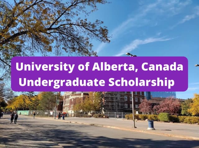 SCHOLARSHIP:University of Alberta, Canada Undergraduate Scholarship 2025 |APPLY NOW|