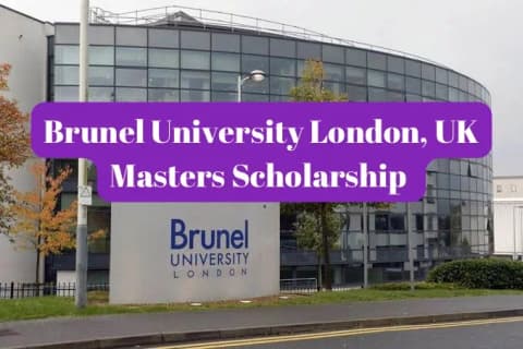 SCHOLARSHIP: Brunel University London, UK Masters Scholarship 2025 |APPLY NOW|