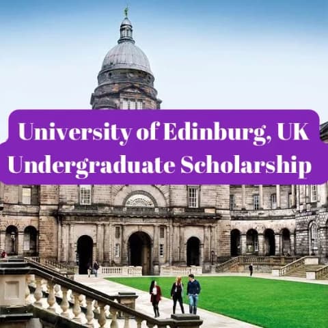 SCHOLARSHIP: University of Edinburg, UK Undergraduate Scholarship 2025 |APPLY NOW|