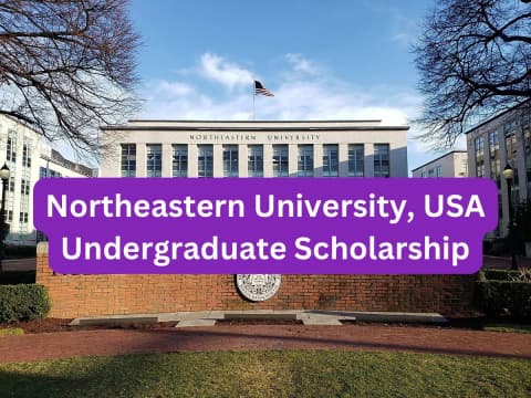 SCHOLARSHIP: Northeastern University, USA Undergraduate Scholarship 2025 |APPLY NOW|