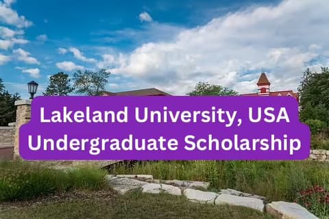 SCHOLARSHIP: Lakeland University, USA Undergraduate Scholarship 2025 |APPLY NOW|