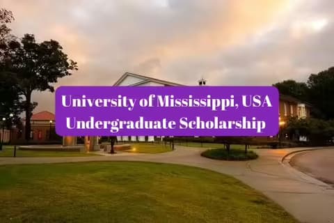 SCHOLARSHIP: University of Mississippi, USA Undergraduate Scholarship 2025 |APPLY NOW|