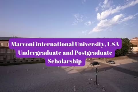 SCHOLARSHIP: Marconi International University, USA Undergraduate, Masters and PhD Scholarship 2025 |APPLY NOW|