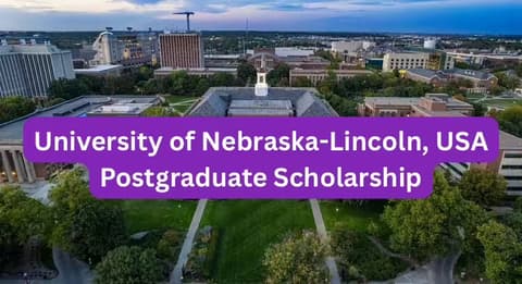 SCHOLARSHIP: University of Nebraska-Lincoln, USA Postgraduate Scholarship 2025 |APPLY NOW|
