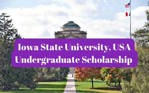SCHOLARSHIP: Iowa State University, USA Undergraduate Scholarship 2025 |APPLY NOW|