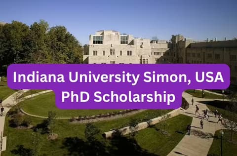 SCHOLARSHIP: Indiana University Simon, USA PhD Scholarship 2025 |APPLY NOW|