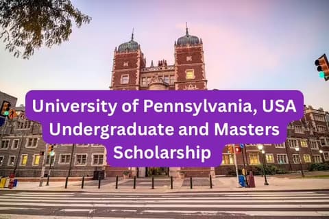 SCHOLARSHIP: University of Pennsylvania, USA Undergraduate and Masters Scholarship 2025 |APPLY NOW|