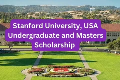 SCHOLARSHIP: Stanford University, USA Undergraduate and Masters Scholarship 2025 |APPLY NOW|
