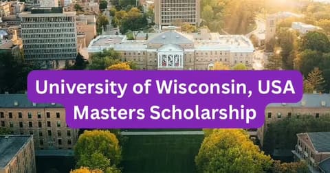 SCHOLARSHIP: University of Wisconsin, USA Masters Scholarship 2025 |APPLY NOW|