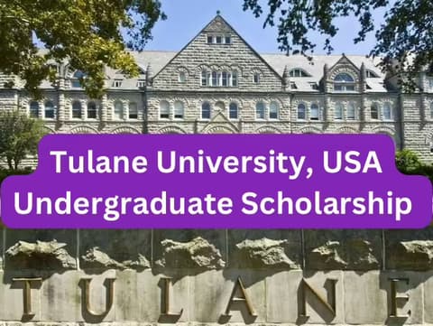 SCHOLARSHIP: Tulane University, USA Undergraduate Scholarship 2025 |APPLY NOW|