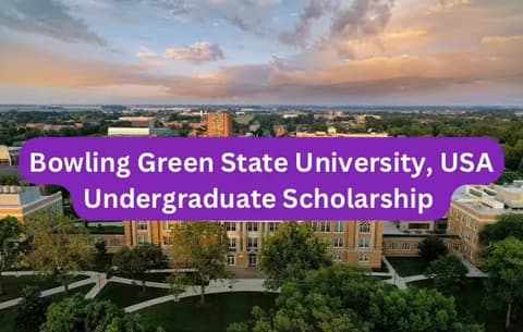 SCHOLARSHIP: Bowling Green State University, USA Undergraduate Scholarship 2025 |APPLY NOW|