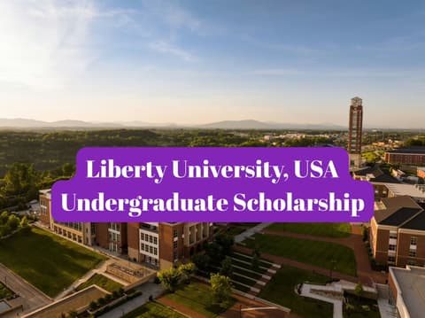 SCHOLARSHIP: Liberty University, USA Undergraduate Scholarship 2026 |APPLY NOW|