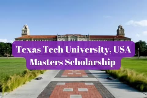 SCHOLARSHIP: Texas Tech University, USA Masters Scholarship 2026 |APPLY NOW|