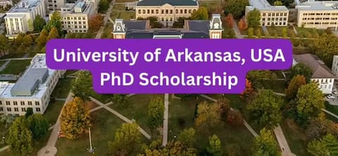 SCHOLARSHIP: University of Arkansas, USA PhD Scholarship 2025 |APPLY NOW|