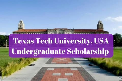 SCHOLARSHIP: Texas Tech University, USA Undergraduate Scholarship 2026 |APPLY NOW|