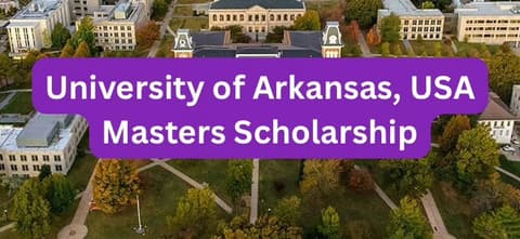 SCHOLARSHIP: University of Arkansas, USA Masters Scholarship 2026 |APPLY NOW|