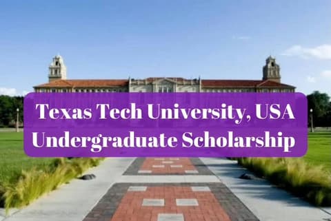 SCHOLARSHIP: Texas Tech University, USA Undergraduate Scholarship 2026 |APPLY NOW|