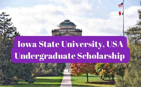 SCHOLARSHIP: Iowa State University, USA Undergraduate Scholarship 2026 |APPLY NOW|
