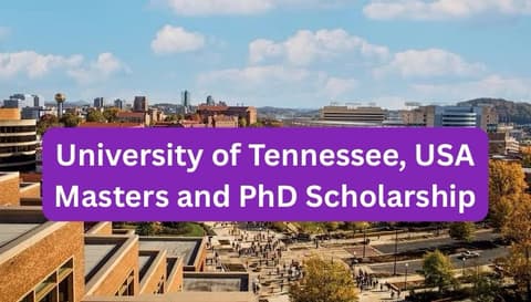 SCHOLARSHIP: University of Tennessee, USA Masters and PhD Scholarship 2026 |APPLY NOW|