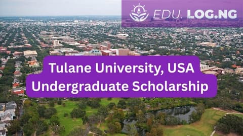 SCHOLARSHIP: Tulane University, USA Undergraduate Scholarship 2027 |APPLY NOW|