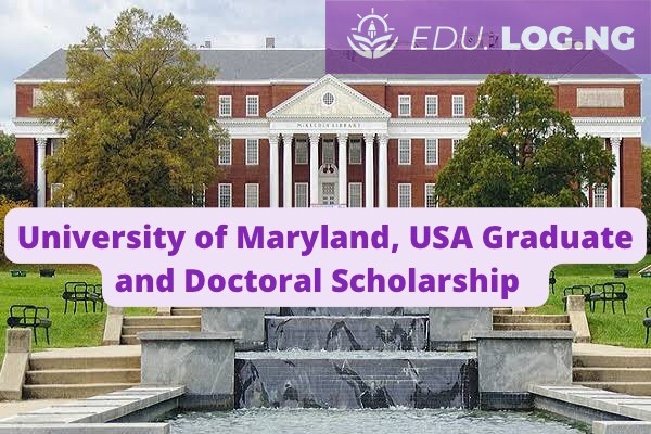 SCHOLARSHIP: University of Maryland, USA Graduate and Doctoral Scholarship 2023/2024 