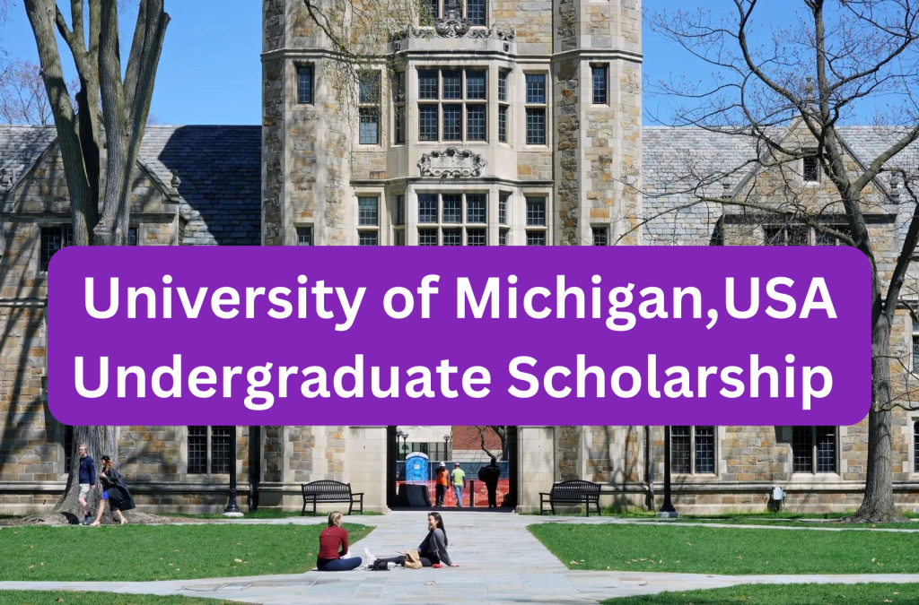 SCHOLARSHIP: University of Michigan, USA Undergraduate Scholarship 2024 ...